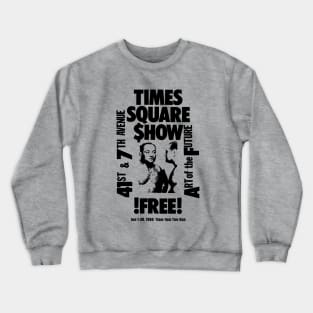 Times Square Show Crewneck Sweatshirt